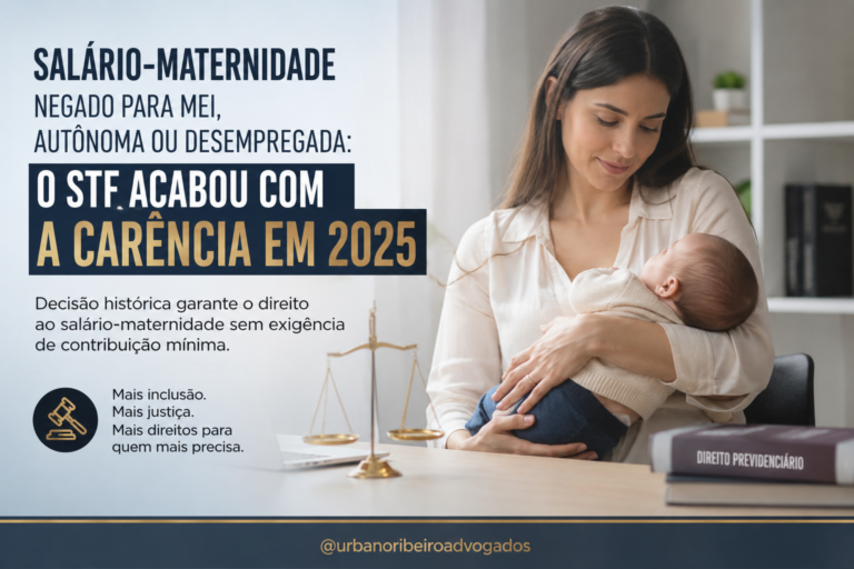 salário maternidade negado MEI autônoma desempregada STF carência 2025