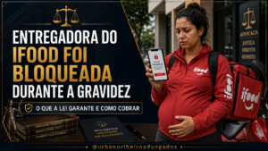 Entregadora do iFood foi bloqueada durante a gravidez: o que a lei garante e como cobrar