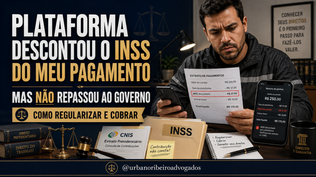 A plataforma descontou contribuição do INSS do seu pagamento mas não repassou ao governo? Saiba como identificar, regularizar e cobrar os direitos previdenciários.