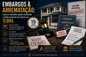 Perdeu imóvel em leilão judicial? Saiba como contestar a arrematação em 15 dias e proteger seus direitos.