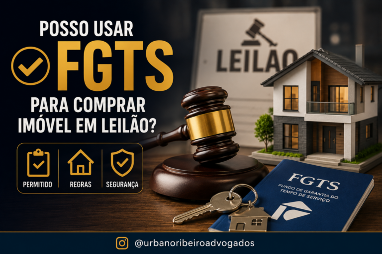 Posso usar o FGTS para comprar imóvel em leilão? Sim — mas com regras que você precisa conhecer antes
